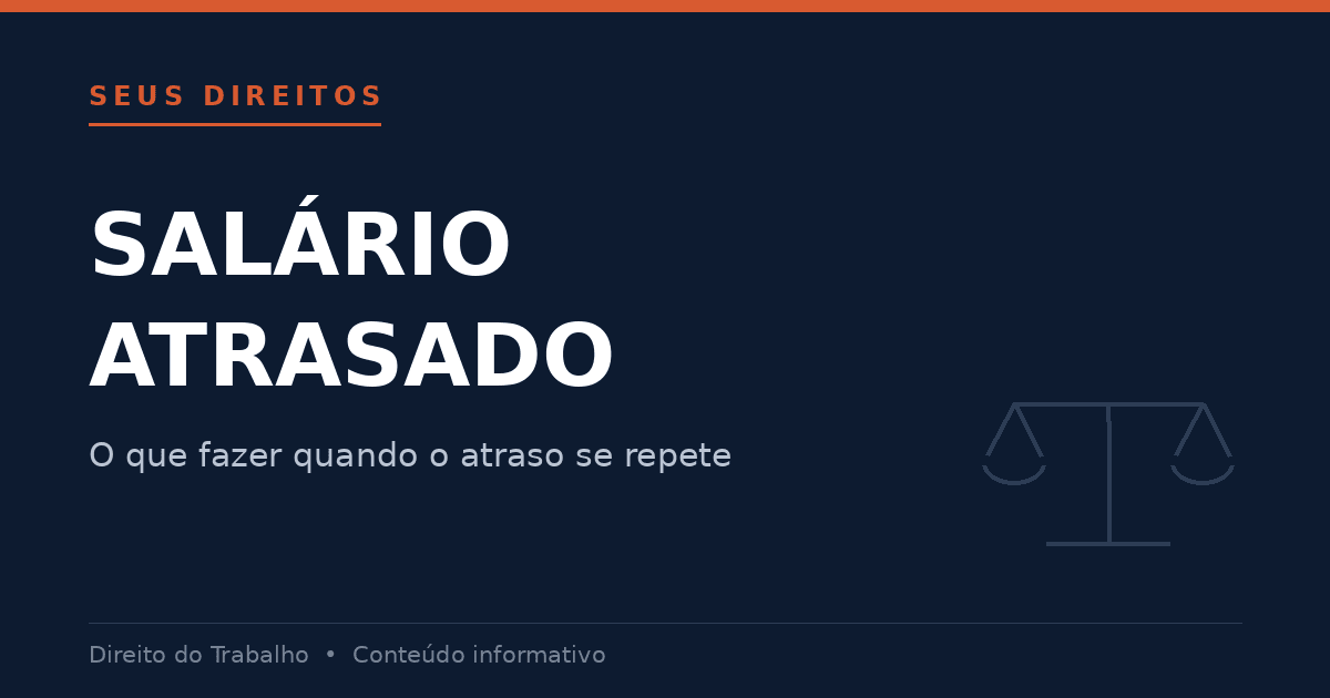 Salário atrasado reiterado e rescisão indireta – direitos trabalhistas